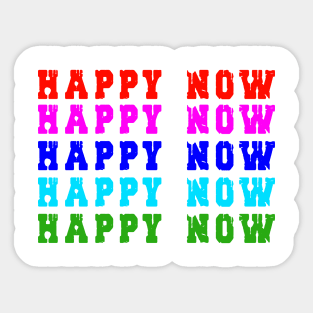 Happy Now tshirt Sticker